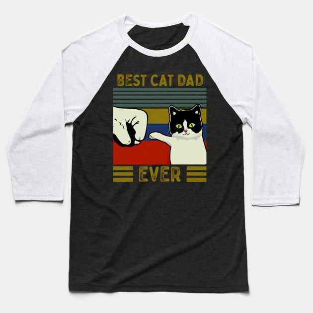 Best Cat Dad Ever Baseball T-Shirt by Timika Store